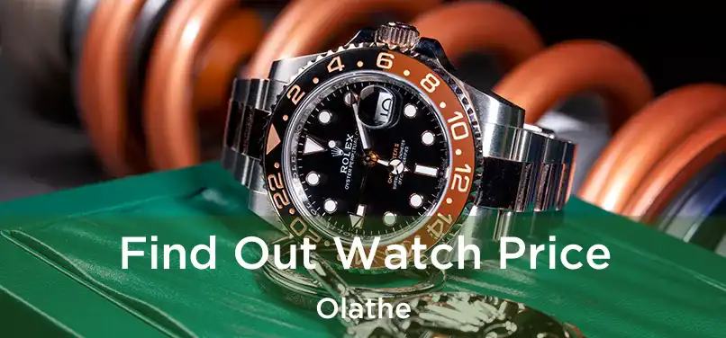 Find Out Watch Price Olathe